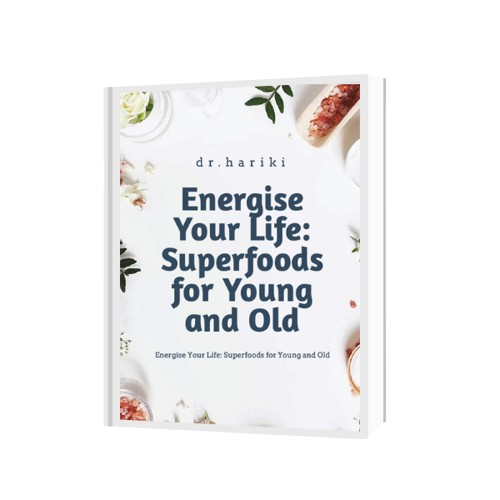 Energise Your Life: Superfoods for Young and Old – by Dr. Hariki